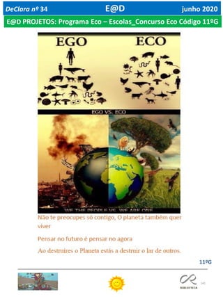 141
DeClara nº 34 E@D junho 2020
11ºG
E@D PROJETOS: Programa Eco – Escolas_Concurso Eco Código 11ºG
 