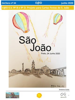 39
DeClara nº 34 E@D junho 2020
António Costa
E@D E.V. 9º B e 9º D: Projeto para Cartaz Festas de S. João
 