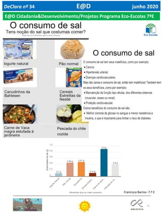 78
DeClara nº 34 E@D junho 2020
E@D Cidadania&Desenvolvimento/Projetos Programa Eco-Escolas 7ºE
Francisca Barros- 7.º E
 