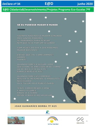 86
DeClara nº 34 E@D junho 2020
E@D Cidadania&Desenvolvimento/Projetos Programa Eco-Escolas 7ºF
 