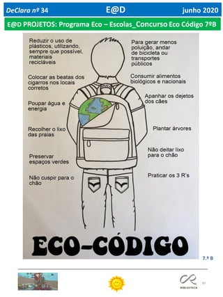 99
E@D PROJETOS: Programa Eco – Escolas_Concurso Eco Código 7ºB
DeClara nº 34 E@D junho 2020
7.º B
 