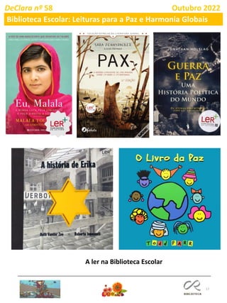 17
DeClara nº 58 Outubro 2022
Biblioteca Escolar: Leituras para a Paz e Harmonia Globais
A ler na Biblioteca Escolar
 
