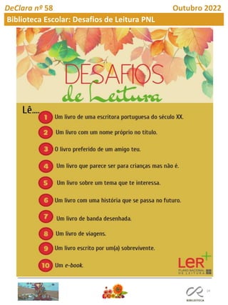 24
DeClara nº 58 Outubro 2022
Biblioteca Escolar: Desafios de Leitura PNL
 