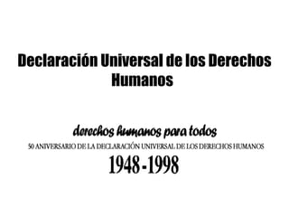 Declaración Universal de los Derechos Humanos   