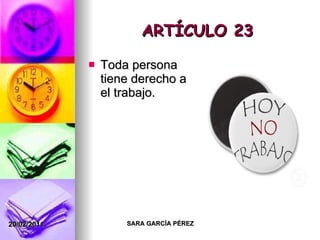 ARTÍCULO 23 Toda persona tiene derecho a el trabajo. 