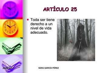 ARTÍCULO 25 Toda ser tiene derecho a un nivel de vida adecuado. 