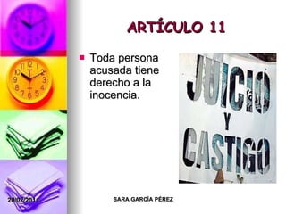 ARTÍCULO 11 Toda persona acusada tiene derecho a la inocencia. 