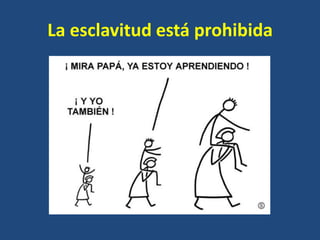 La esclavitud está prohibida
 