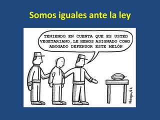 Somos iguales ante la ley
 