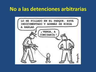 No a las detenciones arbitrarias
 