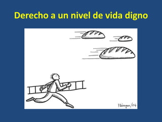 Derecho a un nivel de vida digno
 