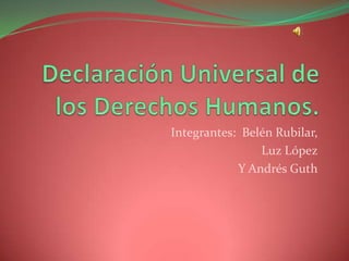 Integrantes: Belén Rubilar,
Luz López
Y Andrés Guth
 