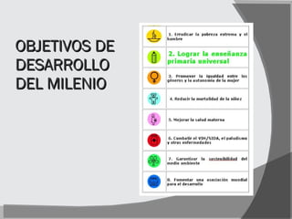OBJETIVOS DE DESARROLLO DEL MILENIO 