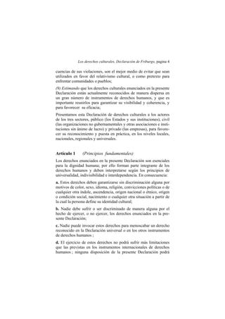 Los derechos culturales, Declaración de Friburgo, pagina 4
cuencias de sus violaciones, son el mejor medio de evitar que s...