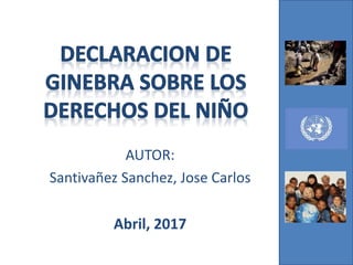 AUTOR:
Santivañez Sanchez, Jose Carlos
Abril, 2017
 