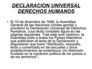 DECLARACION UNIVERSAL   DERECHOS   HUMANOS ,[object Object]