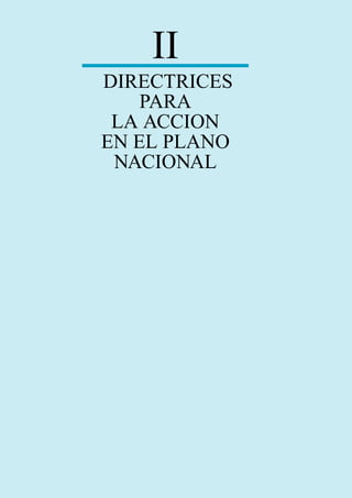 II
DIRECTRICES
PARA
LA ACCION
EN EL PLANO
NACIONAL
 