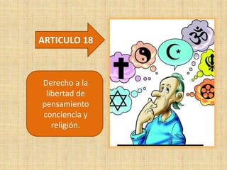 ARTICULO 18
Derecho a la
libertad de
pensamiento
conciencia y
religión.
 