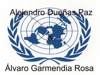 Alejandro Dueñas Paz & Álvaro Garmendia Rosa 