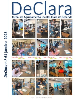 DeClara
Jornal do Agrupamento Escolas Clara de Resende
DeClara
n.º
61
janeiro
2023
Capa e fotos de Isabel Maria Pereira
 