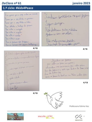 37
FL FL
4.º B
4.º B
4.º B
4.º B
Professora Fátima Vaz
DeClara nº 61 janeiro 2023
1.º ciclo: #kids4Peace
 