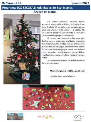 54
Árvore de Natal
DeClara nº 61 janeiro 2023
Programa ECO ESCOLAS: Atividades do Eco-Escolas
 