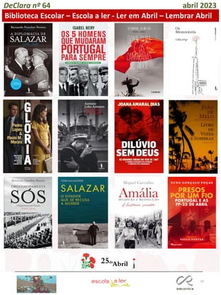 19
DeClara nº 64 abril 2023
Biblioteca Escolar – Escola a ler - Ler em Abril – Lembrar Abril
 