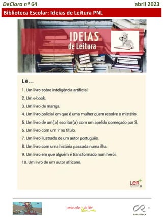 35
DeClara nº 64 abril 2023
Biblioteca Escolar: Ideias de Leitura PNL
 