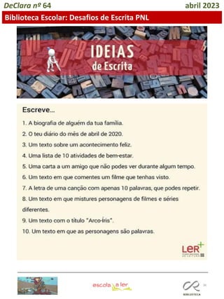 36
DeClara nº 64 abril 2023
Biblioteca Escolar: Desafios de Escrita PNL
 