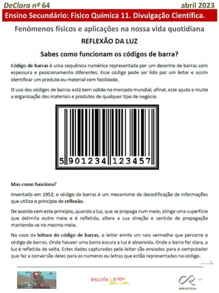 69
DeClara nº 64 abril 2023
Ensino Secundário: Físico Química 11. Divulgação Científica.
Fenómenos físicos e aplicações na nossa vida quotidiana
 