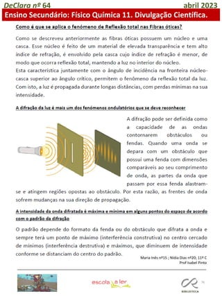76
DeClara nº 64 abril 2023
Ensino Secundário: Físico Química 11. Divulgação Científica.
Maria Inês nº15 ; Nídia Dias nº20; 11º C
Prof Isabel Pinto
 