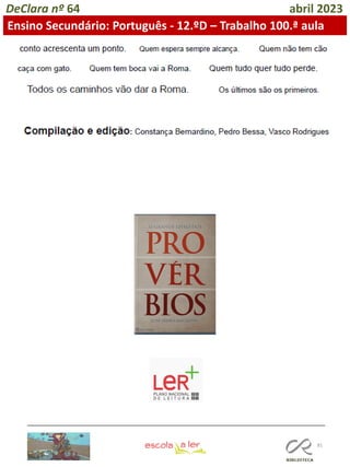 81
DeClara nº 64 abril 2023
Ensino Secundário: Português - 12.ºD – Trabalho 100.ª aula
 