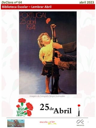 9
DeClara nº 64 abril 2023
Biblioteca Escolar – Lembrar Abril
imagem do fotógrafo Sérgio Guimarães
 