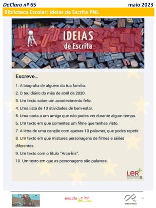 20
DeClara nº 65 maio 2023
Biblioteca Escolar: Ideias de Escrita PNL
 