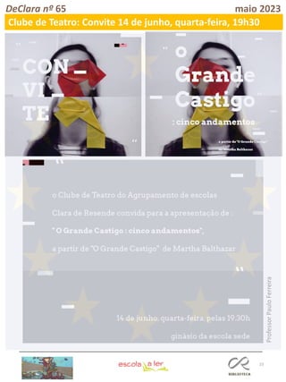 23
DeClara nº 65 maio 2023
Clube de Teatro: Convite 14 de junho, quarta-feira, 19h30
Professor
Paulo
Ferreira
 