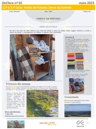 31
DeClara nº 65 maio 2023
2.º e 3.º ciclo: Visita de Estudo Serra da Estrela
Maria João Monteiro,
5.ºA n.º15
Professora Laurentina Ferreira
 