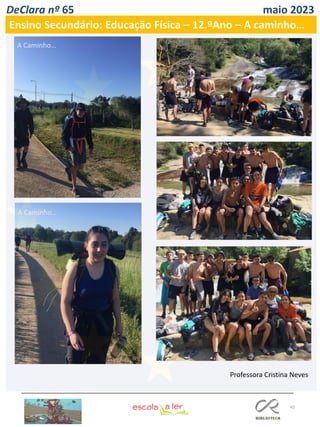45
DeClara nº 65 maio 2023
Ensino Secundário: Educação Física – 12.ºAno – A caminho…
Professora Cristina Neves
A Caminho…
A Caminho…
 
