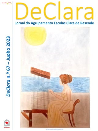 DeClara
Jornal do Agrupamento Escolas Clara de Resende
DeClara
n.º
67
–
Juoho
2023
@MariaRitaBorges 8ºA
 
