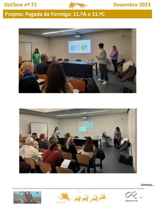 100
Projeto: Pegada da Formiga: 11.ºA e 11.ºC
DeClara nº 71 Dezembro 2023
Continua…
 