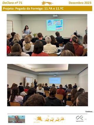 101
Projeto: Pegada da Formiga: 11.ºA e 11.ºC
DeClara nº 71 Dezembro 2023
Continua…
 