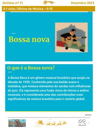 31
3.º ciclo: Oficina da Música – 9.ºE
DeClara nº 71 Dezembro 2023
continua
 
