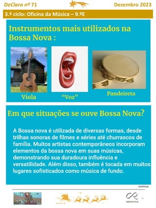 32
3.º ciclo: Oficina da Música – 9.ºE
DeClara nº 71 Dezembro 2023
continua
 
