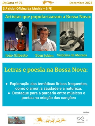 33
3.º ciclo: Oficina da Música – 9.ºE
DeClara nº 71 Dezembro 2023
continua
 