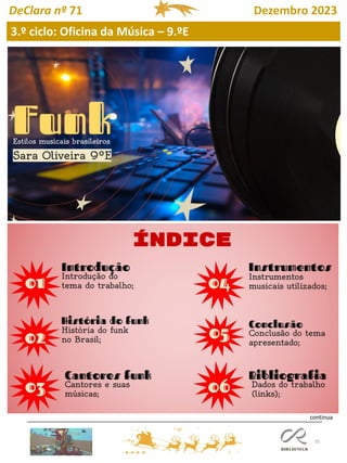 35
3.º ciclo: Oficina da Música – 9.ºE
DeClara nº 71 Dezembro 2023
continua
 