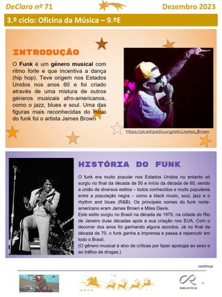 36
3.º ciclo: Oficina da Música – 9.ºE
DeClara nº 71 Dezembro 2023
continua
 