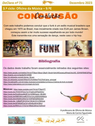 38
DeClara nº 71 Dezembro 2023
3.º ciclo: Oficina da Música – 9.ºE
A professora de Oficina de Música
Maria do Carmo Figueiredo
 