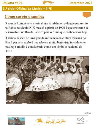 40
3.º ciclo: Oficina da Música – 9.ºE
DeClara nº 71 Dezembro 2023
continua
 
