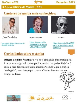 41
3.º ciclo: Oficina da Música – 9.ºE
DeClara nº 71 Dezembro 2023
continua
 