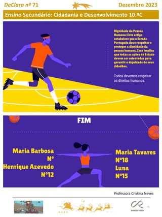 70
DeClara nº 71 Dezembro 2023
Ensino Secundário: Cidadania e Desenvolvimento 10.ºC
Professora Cristina Neves
 