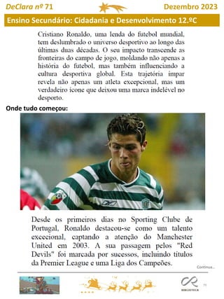 79
DeClara nº 71 Dezembro 2023
Onde tudo começou:
Ensino Secundário: Cidadania e Desenvolvimento 12.ºC
Continua…
 